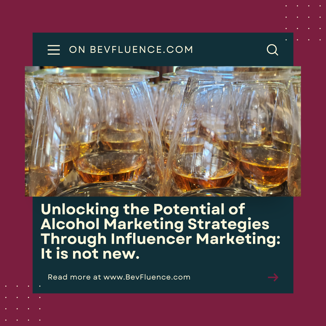 Unlocking the Potential of Alcohol Marketing Strategies Through Influencer Marketing: It is not new.