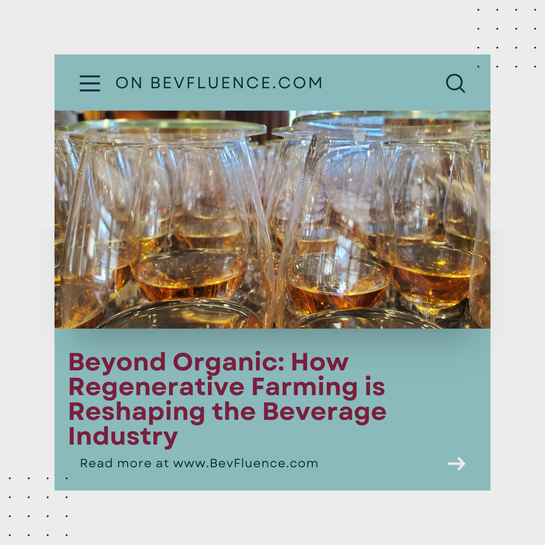 Beyond Organic: How Regenerative Farming is Reshaping the Beverage Industry